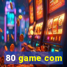 80 game com